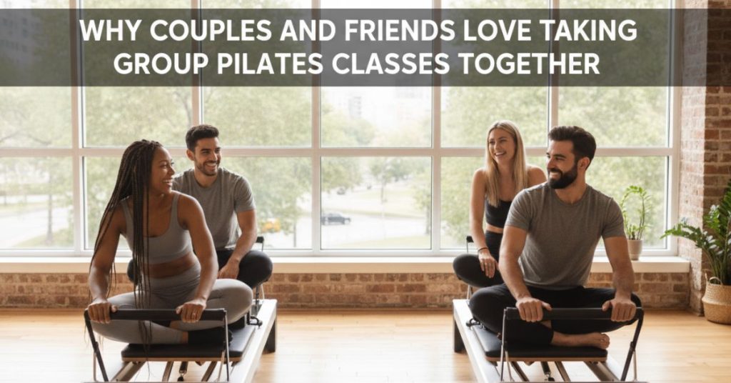 Couples and Friends Love Taking Group Pilates Classes Together